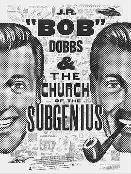 Slacking Towards Bethlehem: J.R. 'Bob' Dobbs and the Church of the SubGenius  (2019) - 毒蛇电影