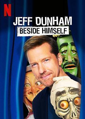 杰夫·邓纳姆：我旁边那位 Jeff Dunham: Beside Himself (2019) - 毒蛇电影