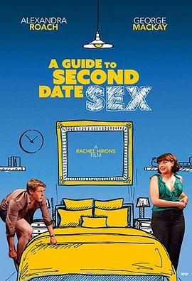 第二次约会性指南 A Guide to Second Date Sex (2019) - 毒蛇电影