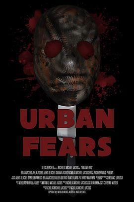 城市恐惧 Urban Fears (2019) - 毒蛇电影