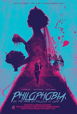 恋爱恐惧症 Philophobia: or the Fear of Falling in Love (2018) - 毒蛇电影