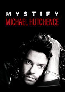 惑星逆行:麥可赫金斯 Mystify: Michael Hutchence (2019) - 毒蛇电影