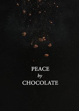 巧克力和平 Peace by Chocolate (2020) - 毒蛇电影