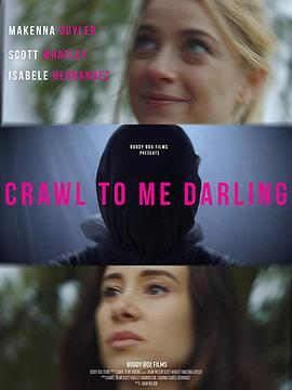 亲爱的爬向我 Crawl to me Darling (2020) - 毒蛇电影