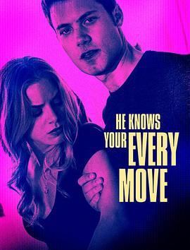 他知道你的一切举动 He Knows Your Every Move (2018) - 毒蛇电影