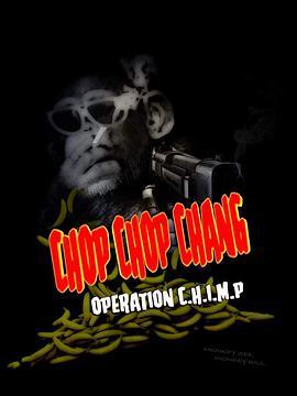 C.H.I.M.P.行动 Chop.Chop.Chang.Operation.C.H.I.M.P (2019) - 毒蛇电影