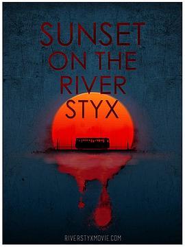 冥河日落 Sunset on the River Styx (2020) - 毒蛇电影