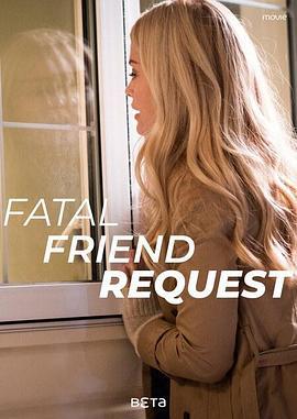 Fatal Friend Request  (2019) - 毒蛇电影