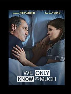 我们只知道这些 We Only Know So Much (2015) - 毒蛇电影