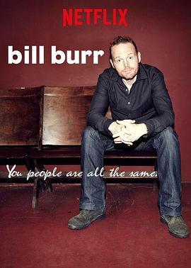 比尔·伯尔：一丘之貉 Bill Burr: You People Are All the Same (2012) - 毒蛇电影