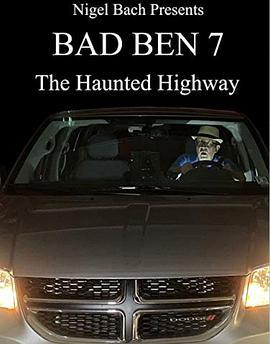 Bad Ben 7: The Haunted Highway  (2019) - 毒蛇电影