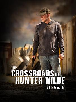 十字路口 The Crossroads of Hunter Wilde (2019) - 毒蛇电影