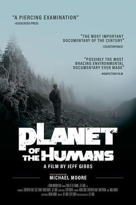 人类星球 Planet of the Humans (2020) - 毒蛇电影