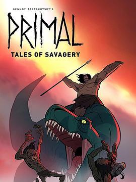 史前战纪：野蛮故事 Primal: Tales of Savagery (2019) - 毒蛇电影