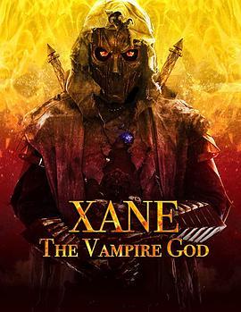 吸血鬼之神 Xane: The Vampire God (2020) - 毒蛇电影