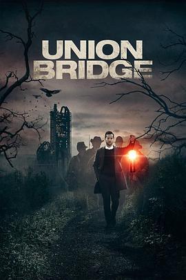 联合桥 Union Bridge (2019) - 毒蛇电影