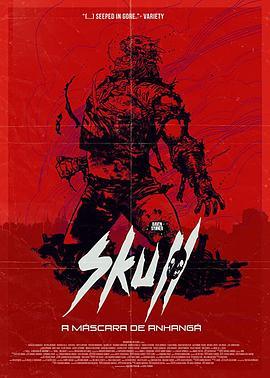 骷髅头：面具 Skull: A Máscara de Anhangá (2019) - 毒蛇电影