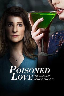 爱情有毒：史黛西卡斯特的故事 POISONED LOVE: THE STACEY CASTOR STORY (2020) - 毒蛇电影