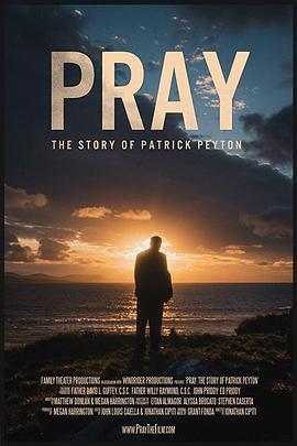 祈祷：帕特里克·佩顿的故事 Pray: The Story of Patrick Peyton (2019) - 毒蛇电影