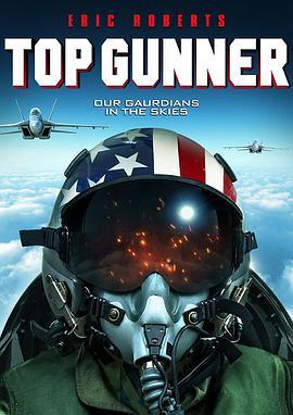 壮志者凌云 Top Gunner (2020) - 毒蛇电影