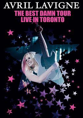 Avril Lavigne: The Best Damn Tour - Live in Toronto  (2008) - 毒蛇电影