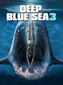 深海狂鲨3 Deep Blue Sea 3 (2020) - 毒蛇电影