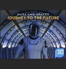 美国国家航空航天局与太空探索技术公司：未来之旅 NASA and SpaceX: Journey to the Future (2020) - 毒蛇电影