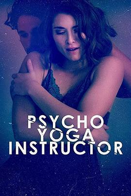 致命第三者 Psycho Yoga Instructor (2020) - 毒蛇电影