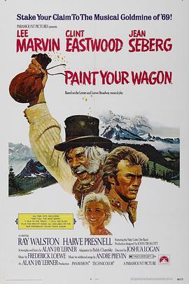 漆好你的马车 Paint Your Wagon (1969) - 毒蛇电影