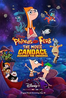 飞哥与小佛大电影：凯蒂丝对抗全宇宙 Phineas and Ferb The Movie: Candace Against the Universe (2020) - 毒蛇电影