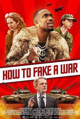 如何推销战争 How to Fake a War (2019) - 毒蛇电影