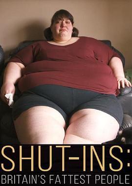 足不出户：英国最胖的人 Shut-ins: Britain's Fattest People (2015) - 毒蛇电影