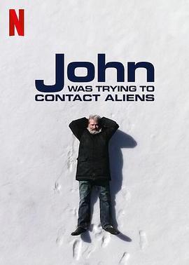 约翰的太空寻人启事 John Was Trying to Contact Aliens (2020) - 毒蛇电影