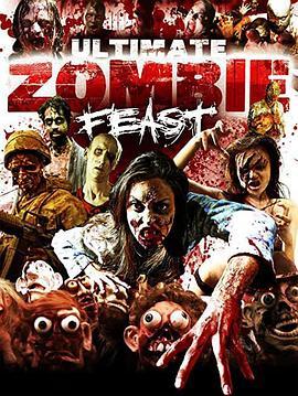 终极丧尸盛宴 Ultimate Zombie Feast (2020) - 毒蛇电影