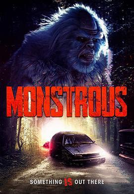 大脚毛怪 Monstrous (2020) - 毒蛇电影