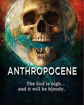 人类世 Anthropocene (2020) - 毒蛇电影