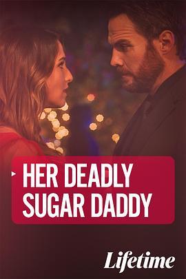 甜心老爸 Her Deadly Sugar Daddy (2020) - 毒蛇电影