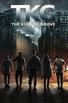 格罗夫区域 TKG: The Kids of Grove (2020) - 毒蛇电影