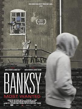 班克西，被通缉的艺术家 Banksy Most Wanted (2020) - 毒蛇电影