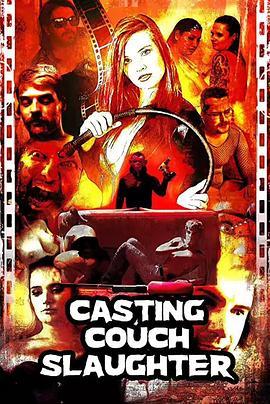 铸造沙发屠宰 Casting Couch Slaughter (2020) - 毒蛇电影