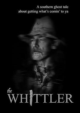 惠特勒 The Whittler (2020) - 毒蛇电影