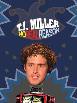 T.J. Miller: No Real Reason  (2011) - 毒蛇电影