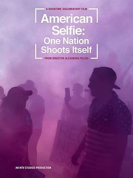 American Selfie: One Nation Shoots Itself  (2020) - 毒蛇电影