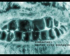 细菌: 中心城市蔓延 Zombacter: Center City Contagion (2020) - 毒蛇电影