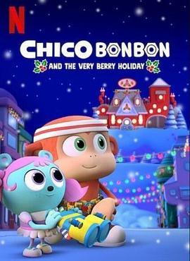 奇哥·蹦蹦：欢乐莓果节 Chico Bon Bon and the Very Berry Holiday (2020) - 毒蛇电影