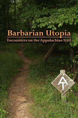 野蛮人的乌托邦：阿巴拉契亚步道见闻 Barbarian Utopia: Encounters on the Appalachian Trail (2019) - 毒蛇电影