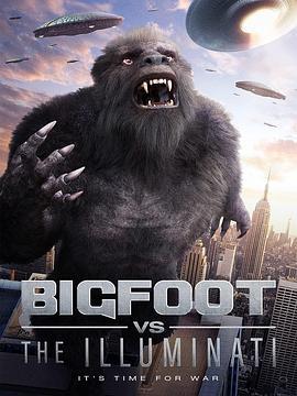 大脚怪vs光明会 Bigfoot vs the Illuminati (2020) - 毒蛇电影