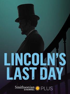 林肯的最后一天 Lincoln's Last Day (2015) - 毒蛇电影