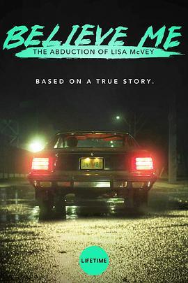 相信我：被诱拐的丽莎·麦克维 Believe Me: The Abduction of Lisa McVey (2018) - 毒蛇电影