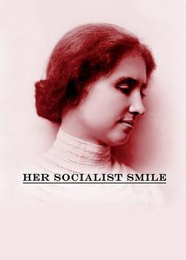 她社会主义的微笑 Her Socialist Smile (2020) - 毒蛇电影